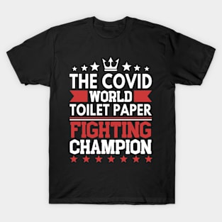 Covid World Toilet Paper Fighting Champion T-Shirt